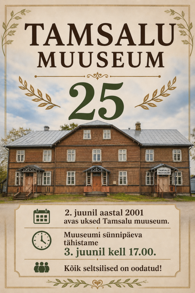 Tamsalu muuseumi 25. sünnipäeva tähistame 3. juunil